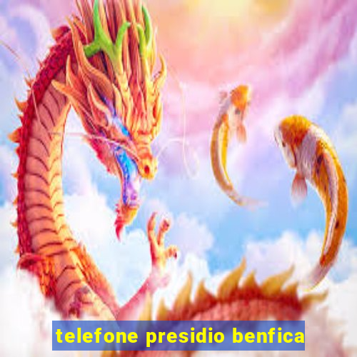 telefone presidio benfica